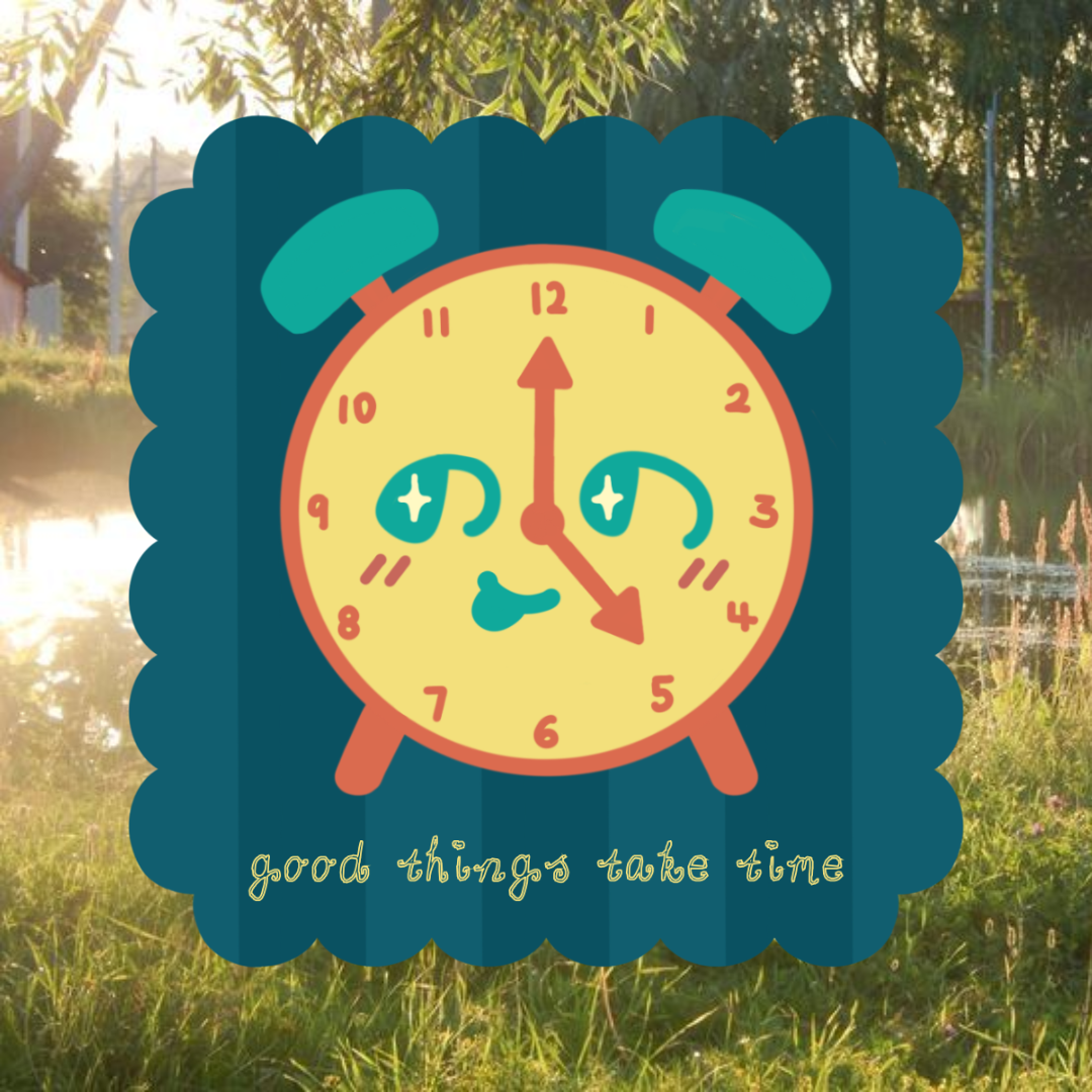 stickers: good things take time